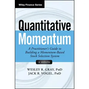 Quantitative Momentum: A Practitioner's Guide to Building a Momentum-Based Stock Selection System -- Wesley R. Gray - Paperback
