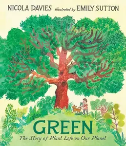 Green: The Story of Plant Life on Our Planet -- Nicola Davies, Hardcover