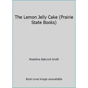 USED-The Lemon Jelly Cake (Prairie State Books) by Madeline Babcock Smith (Hardcover)