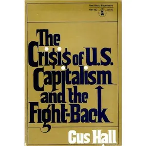 USED-The crisis of U.S. capitalism and the fight-back: Report to the 21st convention of the Communist Party, U.S.A (New World paperbacks) by Gus Hall (Loose Leaf)