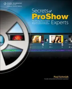 USED-Secrets of Proshow Experts: The Official Guide to Creating Your Best Slide Shows with ProShow Gold and Producer by Paul Schmidt (Paperback)