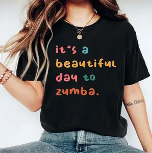 It's A Beautiful Day To Zumba T-shirt, Zumba Workout Shirt, Zumba Lover Cute Gift, Zumba Teacher Tee, Zumba Class T-shirt, Zumba Dancer Shirt, Dance Exercise Tee