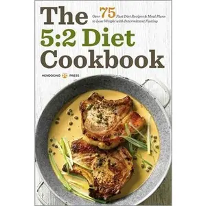 USED-The 5:2 Diet Cookbook: Over 75 Fast Diet Recipes and Meal Plans to Lose Weight with Intermittent Fasting by Mendocino Press (Paperback)