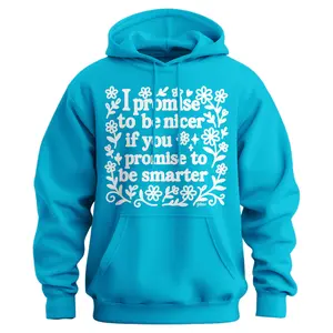 I Promise To Be Nicer If You Promise To Be Smarter Sweatshirt