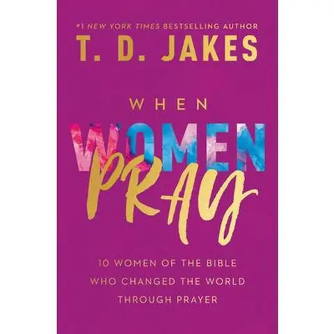 USED Book - When Women Pray: 10 Women of the Bible Who Changed the World Through Prayer by Jakes, T. D. (Hardcover) - english