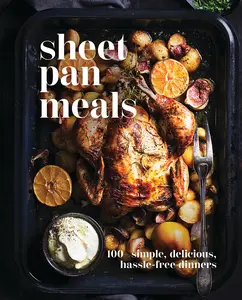 Sheet-Pan Meals: 100+ Simple, Delicious, Hassle-Free Dinners by Cider Mill Press [Hardback Book]