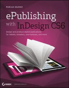 USED Book - ePublishing with InDesign CS6: Design and produce digital publications for tablets, ereaders, smartphones, and more by Pariah S. Burke (Paperback) - english