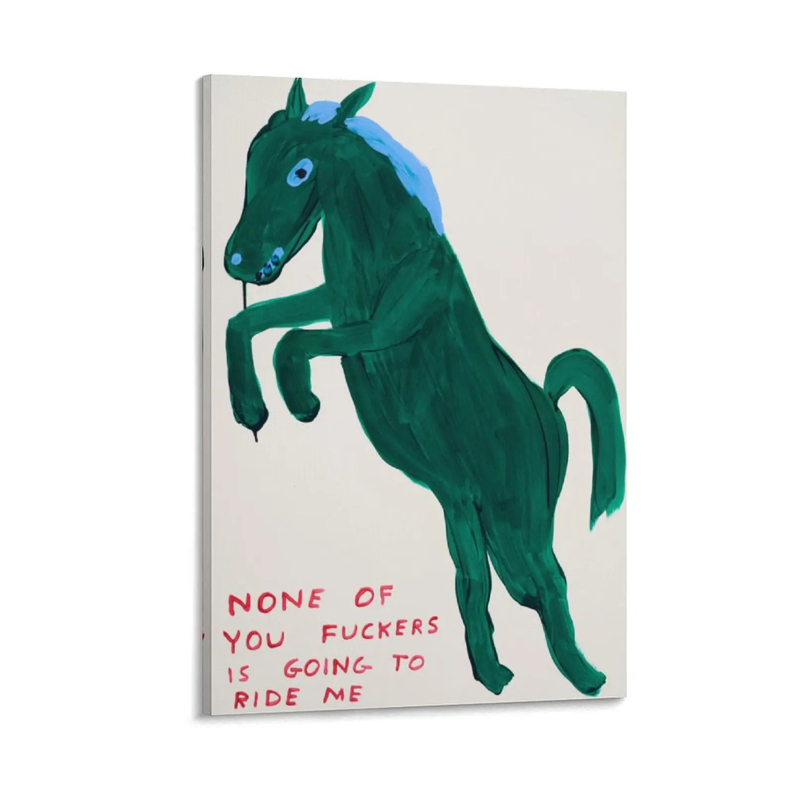 None-Of-You-Fuckers-is-Going-to-Ride-Me David-Shrigley Canvas Wall Art Posters Canvas Painting Wall Art Decor For School Office And Family Canvas Poster Bedroom Decor Office Room Decor Gift dopamine  decor Frames Ornaments Artistic Decoration