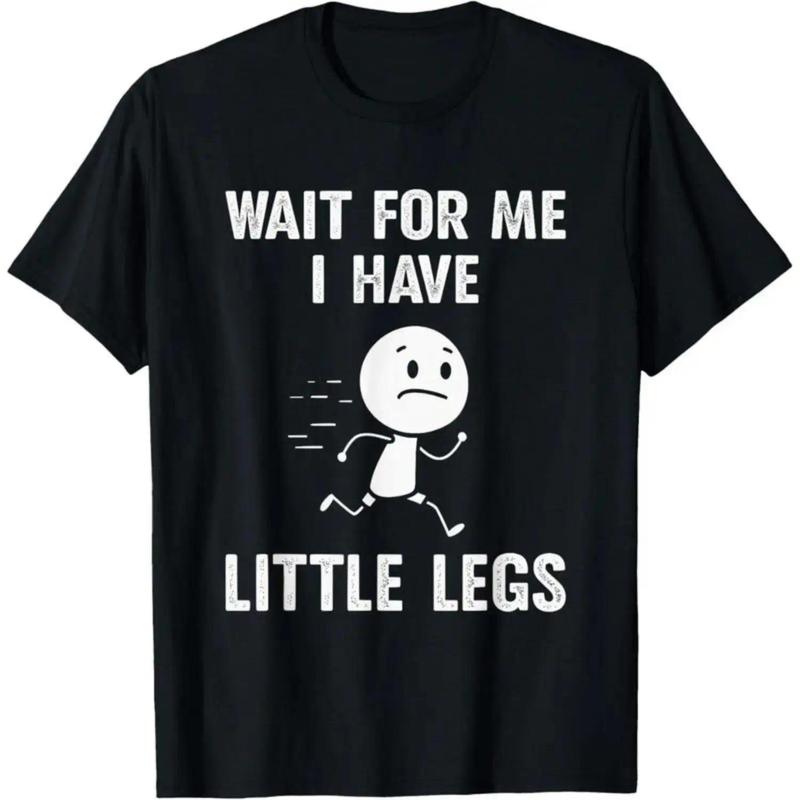Funny Short Legs Jokes Memes Wait for Me, I Have T-Shirt