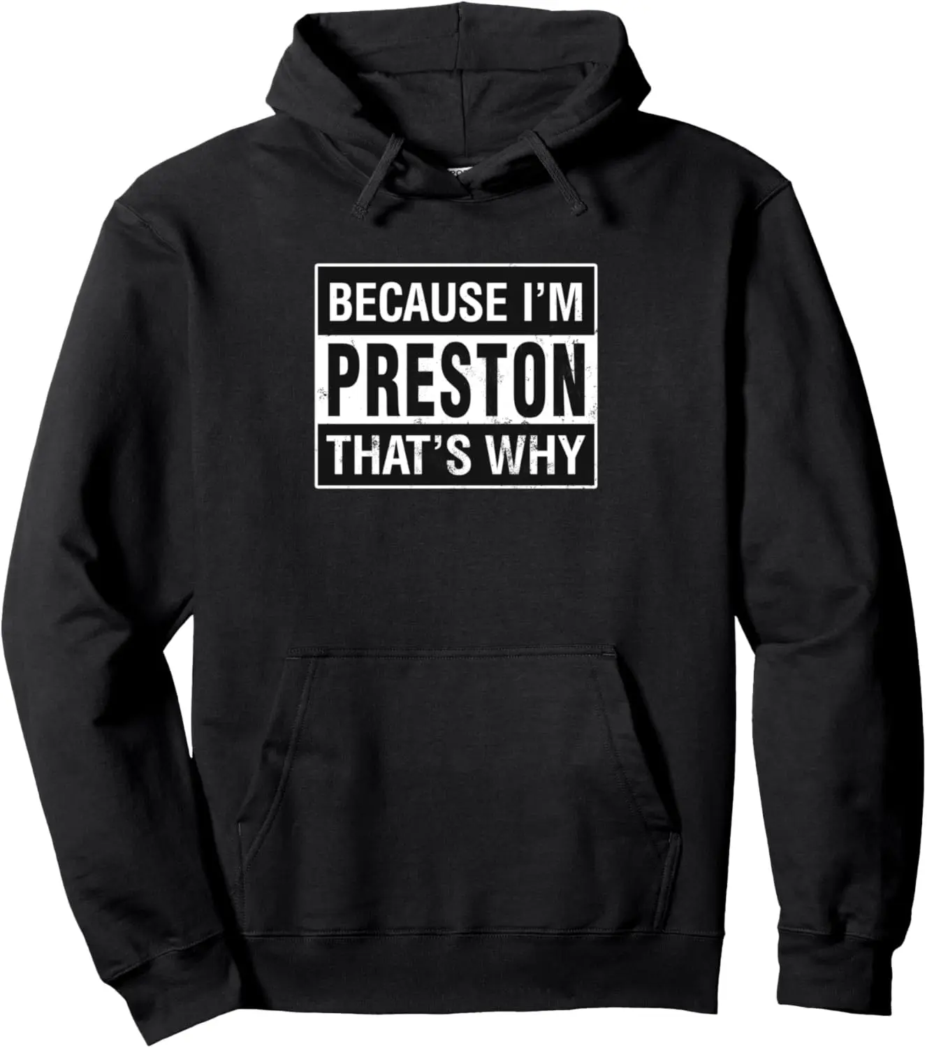 Preston Name, Because I'm Preston That's Why Pullover Hoodie