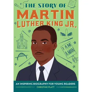 The Story of Martin Luther King Jr.: An Inspiring Biography for Young Readers -- Christine Platt - Paperback