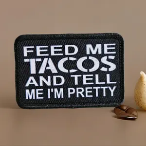 Feed me tacos and tell me I'm pretty meme  2"x3" morale patch with hook and loop backing