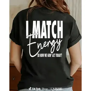 I Match Energy So How We Gon' Act Today Everyday Shirt