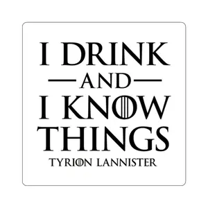 Tyrion Lannister Sticker - I Drink and I Know Things, Game of Thrones Gift, Laptop Decal, Water Bottle Sticker, Funny Quote Decal