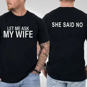 Let Me Ask My Wife T-shirt Men's Husband Shirt She Said No Tee Text Slogan Graphic Shirt Funny Couple Gift for Husband Boyfriend
