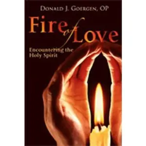 USED-Fire of Love: Encountering the Holy Spirit by Goergen, Donald J. (Paperback)