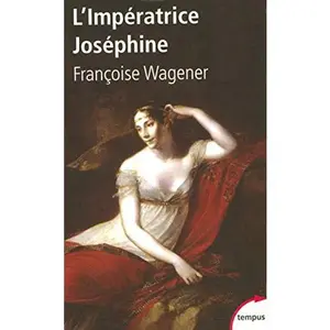 USED-L'impératrice Joséphine 1763-1814 by Françoise Wagener (Unknown)