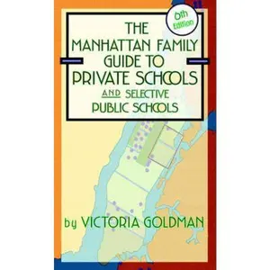 USED-Manhattan Family Guide to Private Schools and Selective Public Schools, 6th Edition by Victoria Goldman (Paperback)