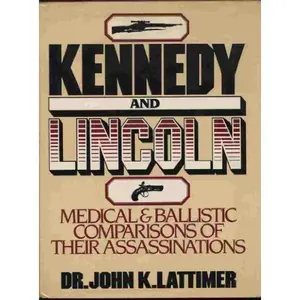 USED-Lincoln and Kennedy: Medical and Ballistic Comparisons of Their Assassinations by John K. Lattimer (Hardcover)