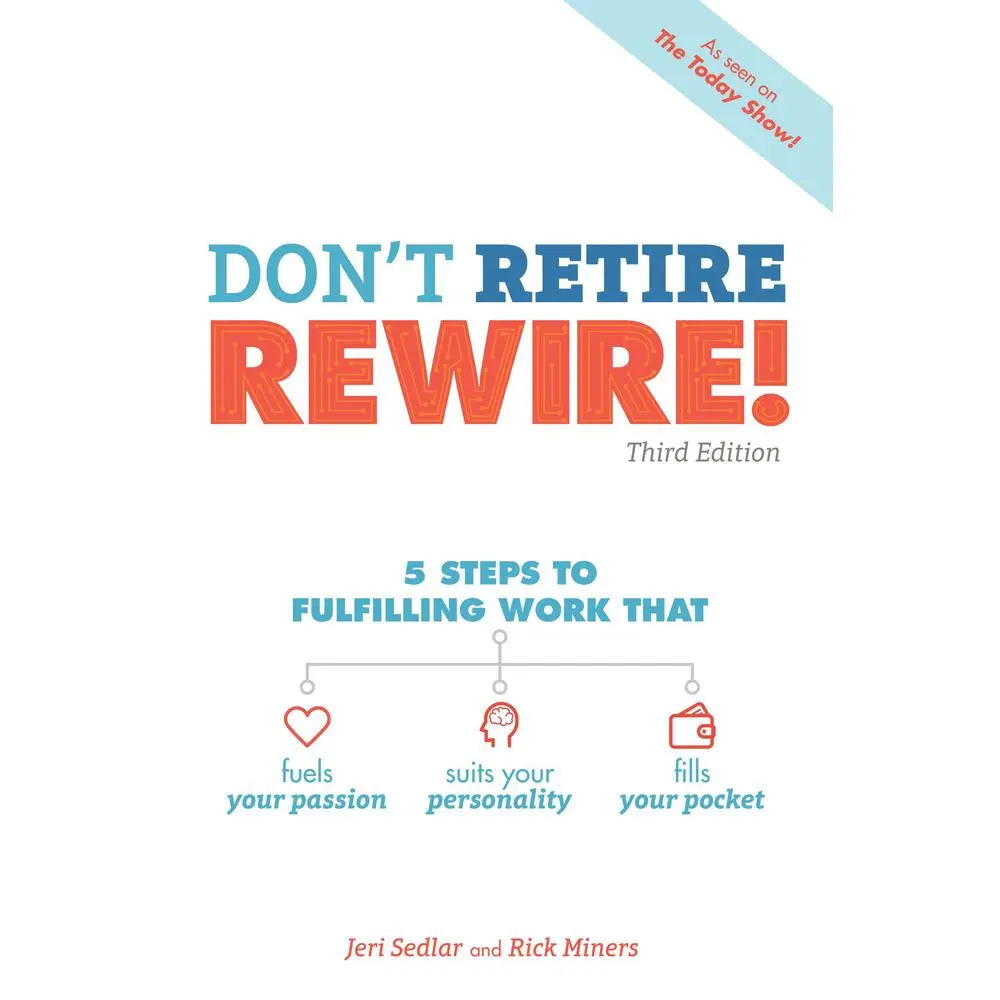 USED Book - Don't Retire, Rewire!, 3e: 5 Steps to Fulfilling Work That Fuels Your Passion, Suits Your Personality, and by Sedlar, Jeri (Paperback) - english