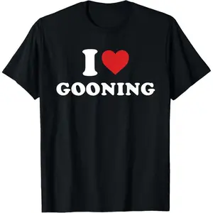 I Love Gooning Design T-Shirt
