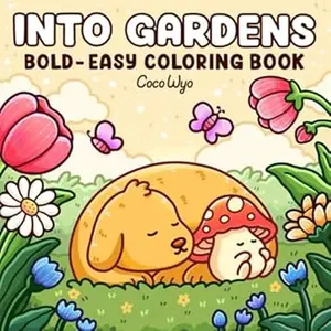 Into Gardens: Bold & Easy Coloring Book Featuring Plants, Flowers, and Cute Animals for Adults and Teens Paperback – October 31, 2024