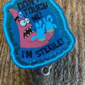 Funny Badge Reel “Don't touch me, I'm Sterile"