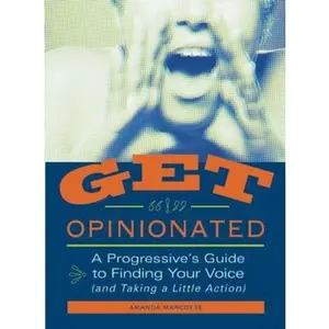 USED-Get Opinionated: A Progressive's Guide to Finding Your Voice (and Taking a Little Action) by Amanda Marcotte (Paperback)