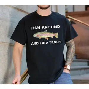 Fish Around And Find Trout Tshirt, Fishing Sweatshirt, Funny Fishing Lover Hoodie, Unisex Sweater Pullover Tee