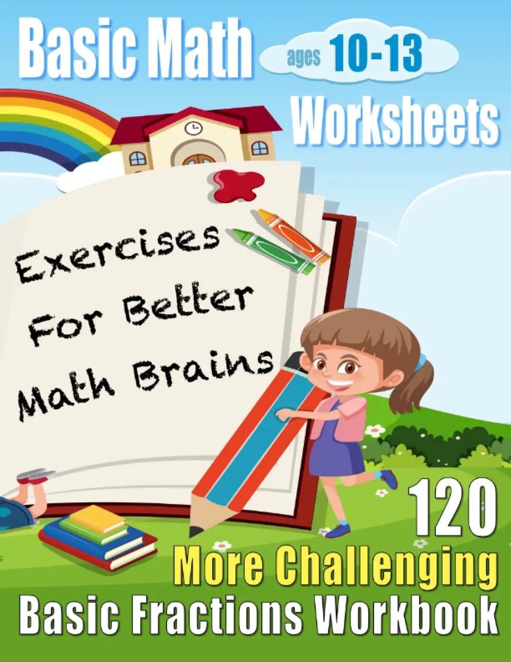 More Challenging Basic Fractions Workbook: 120 Basic Math Worksheets Ages 10-13(Basic Math Worksheets for Kids: 120 Pages of Quick Arithmetic Questions)