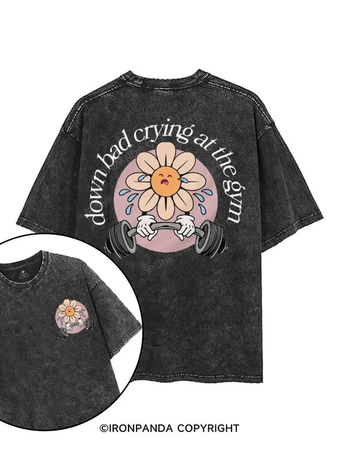 DOWN BAD, CRYING AT THE GYM PRINTED GYM SHIRT, Washed T-Shirt, 5XL Graphic Gym Shirt, Vintage Washed Tee Cotton, Menswear Fit women