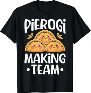 Pierogi Making Team - Polish Dumplings Pierogis Baker Chef T-Shirt
