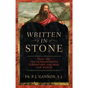 USED-Written in Stone: How the Ten Commandments Strengthen and Heal Our World by Gannon, P. J. (Paperback)