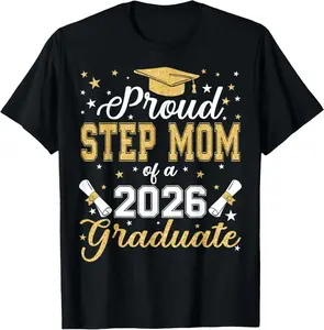 100% Cotton Proud Step Mom Of A Class Of 2026 Graduate 2026 Senior Step T-Shirt