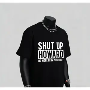 Shut Up Howard: Bold Font Sarcastic Tee - Bold Black & White Humorous Saying - Soft Breathable Crew Neck Tee for Men, Women, Dads - Everyday Casual Shirt - Perfect Gift for