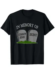 In Memory Of Common Sense And Decency Tshirt| Soft Breathable Casual With Social Commentary Slogan, Regular Fit Crew Neck Top For Daily Activities, Versatile For All Seasons, Plus Size