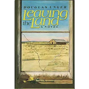 USED-Leaving the Land by Douglas Unger (Hardcover)