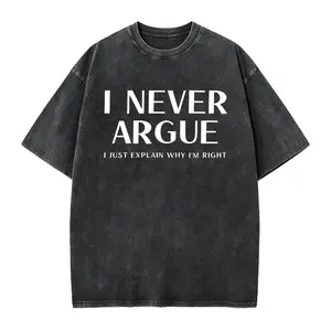 Sarcastic Black T - Shirt - "I NEVER ARGUE - I JUST EXPLAIN WHY I'M RIGHT" Bold Statement Print