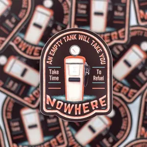 An Empty Tank Will Take You Nowhere Vinyl Sticker