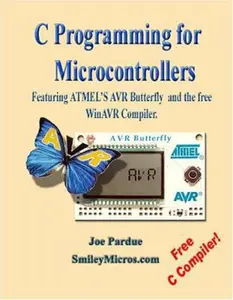 USED-C Programming for Microcontrollers: Featuring ATMEL's AVR Butterfly and the free WinAVR Compiler by Joe Pardue (Paperback)