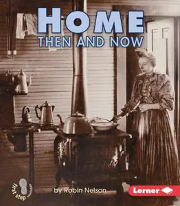 USED-Home Then and Now by Nelson, Robin (Paperback)