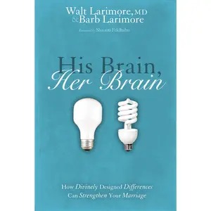 His Brain, Her Brain: How Divinely Designed Differences Can Strengthen Your Marriage by Walt and Barb Larimore||Shaunti Feldhahn [Paperback Book]