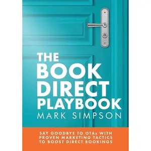USED-The Book Direct Playbook: Say Goodbye to OTAs with Proven Marketing Tactics to Boost Direct Bookings by Simpson, Mark (Paperback)