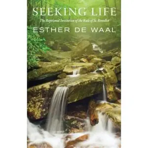 USED-Seeking Life: The Baptismal Invitation of the Rule of St. Benedict by De Waal, Esther (Hardcover)