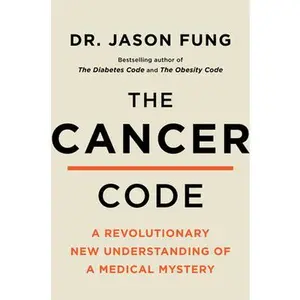 USED-The Cancer Code: A Revolutionary New Understanding of a Medical Mystery (The Wellness Code, 3) by Dr. Jason Fung (Paperback)