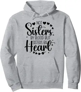 Not Sisters By Blood But Sisters By Heart Funny Friends Pullover Hoodie