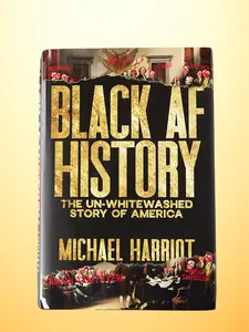 Black AF History: the Un-Whitewashed Story of America