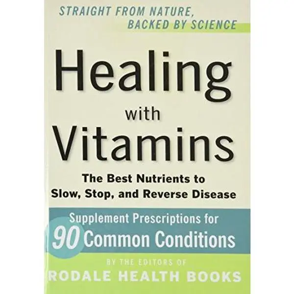USED-Straight From Nature, Backed By Science - Healing With Vitamins - The Best Nutrients To Slow, Stop, And Reverse Disease by Rodale Health Book Editors (Hardcover)