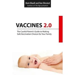 USED-Vaccines 2.0: The Careful Parent's Guide to Making Safe Vaccination Choices for Your Family by Blaxill, Mark (Paperback)