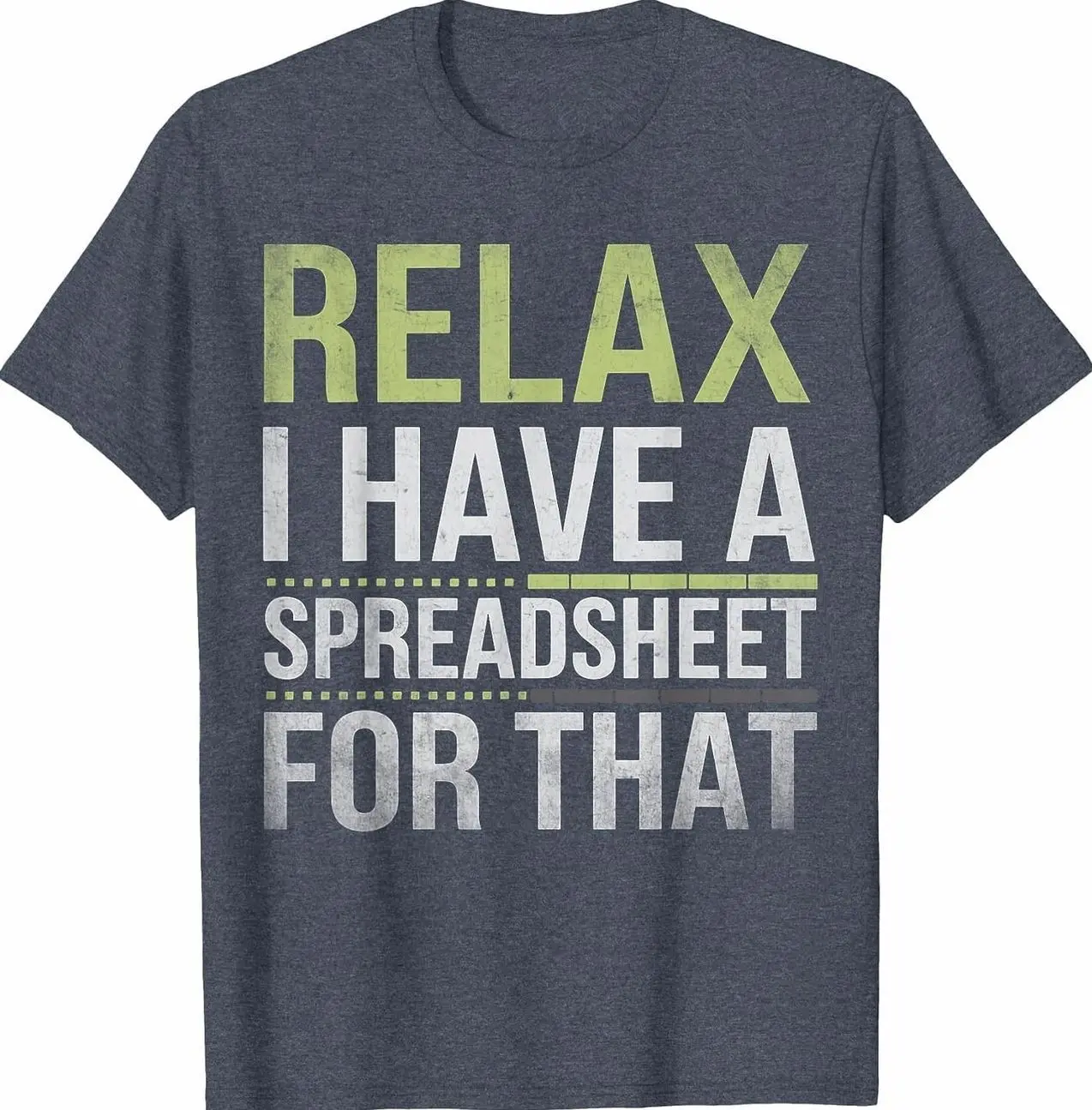 Relax I Have a Spreadsheet for that Humor Accountant Quote T-Shirt 9T8